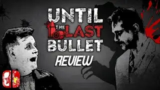 FMV Meets HOTD? | Until The Last Bullet - Game Review (Nintendo Switch)