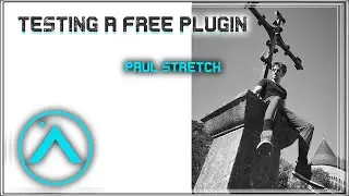 Testing Paul Stretch - Free Plugin