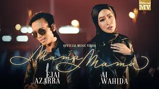 Ai Wahida ft. Ejai Azarra - Mama Mama (Official Music Video)