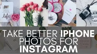 How to take BETTER photos with IPHONE | for INSTAGRAM