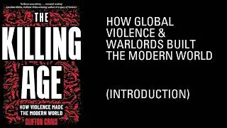 How Global Violence & Warlords Built the Modern World | The Killing Age (Audiobook/Lecture)