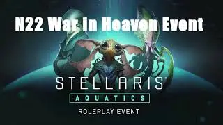 ! Stellaris Aquatics | N22 War in Heaven !