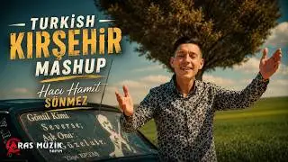 TURKİSH KIRŞEHİR MASHUP - Hacı Hamit Sönmez 2021