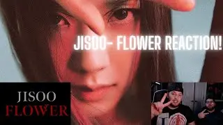 JISOO - ‘꽃(FLOWER)’ M/V REACTION!