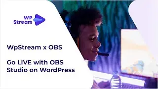 Go LIVE with OBS on WordPress - NEW OBS x WPSTREAM SETUP