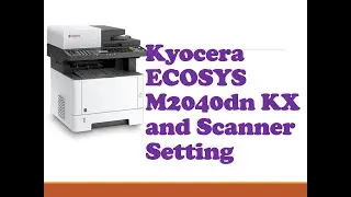 Kyocera ECOSYS M2040dn KX and Scanner Setting 