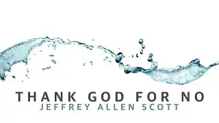 THANK GOD FOR NO | Jeffrey Allen Scott [Official Lyric Video]