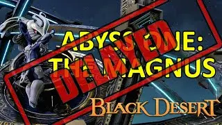 DELAY, RESCHEDULED Abyss One: The Magnus Content Info (Black Desert Online)