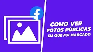 Como Ver Fotos Públicas Em Que Fui Marcado No Facebook