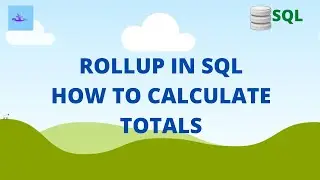How to calculate totals in SQL query | Rollup