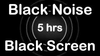 Black Noise Black Screen ▶️ Relax, Sleep, Study, Focus. 5 Hours