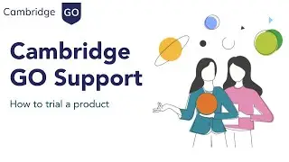 How to trial a product | Cambridge GO Support