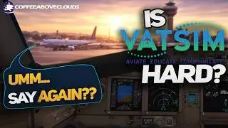 Is VATSIM Actually Hard?