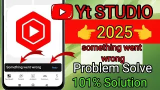 Fix YouTube Studio 'Something Went Wrong' Error – YT Studio Not Working Today (2025 Solution)