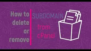 How to delete or remove subdomain from cPanel