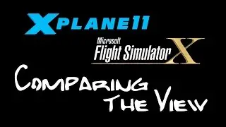 X-Plane 11 & FSX Scenery Comparisons