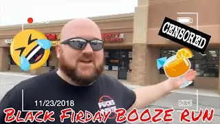BOOZE! - The ONLY reason to leave your house on BLACK FRIDAY