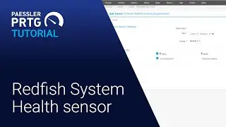 PRTG Tutorial - Redfish System Health Sensor
