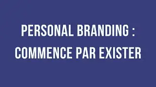 Les bases du personal branding | commence par exister | Tugan Bara