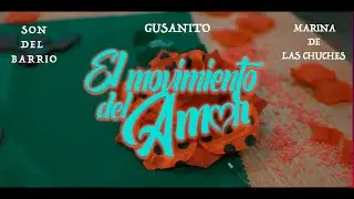 Son del Barrio X Gusanito X Marina de las Chuches - El Movimiento del Amor [Video Oficial](Remix)