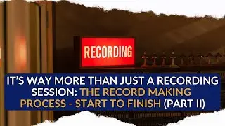 The record making process - start to finish - Pt II (Back To Basics Mini Series Part III)