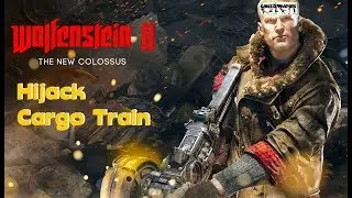 Let's Play WOLFENSTEIN 2! (Hijack Cargo Train) Walkthrough 12