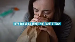 How To End An Anxiety Or Panic Attack