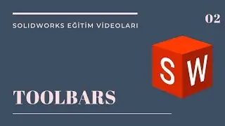 2-TOOLBARS (SOLIDWORKS EĞİTİM VİDEOLARI)