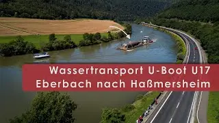 U Boot U17 Transport Eberbach nach Haßmersheim Technikmuseum Sinsheim Speyer Dokumentation
