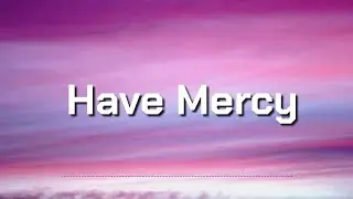 Chlöe - Have Mercy (Lyrics)