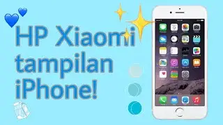 CARA MERUBAH TAMPILAN XIAOMI JADI IPHONE TANPA APLIKASI