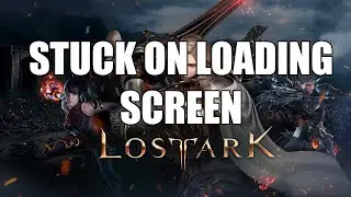 Fix: Lost Ark Stuck On Loading Screen