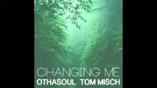 OthaSoul & Tom Misch - Changing Me