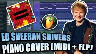 Ed Sheeran - Shivers (MIDI + FLP) (FL Studio Piano Tutorial / Cover)