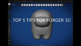TOP 5 FORGER 3D SCULPTING TIPS