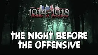 Battle of Empires: 1914-1918 - The Night Before the Offensive