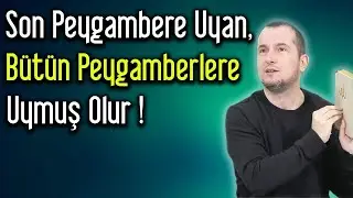 Son Peygambere uyan, bütün Peygamberlere uymuş olur! - Mektubat, 79. Mektup / Kerem Önder
