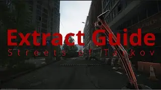 Streets of Tarkov: Extract Guide
