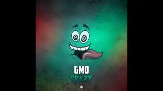 GMO - Crazy - Official
