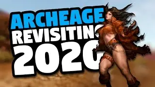 Revisiting ArcheAge in 2020 | The Ultimate Fantasy Sandbox MMORPG