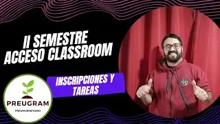 Acceso al classroom e inscripción II semestre