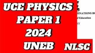 UNEB PHYSICS PAPER 1 2024 UCE New Lower secondary curriculum NLSC