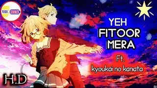 Yeh Fitoor Mera ll Ft.kyoukai no kanata ll Sad Song 💔💓 ll MRC CHOICE