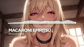 [Nightcore] Macaroni Empitsu - Rinzue Love