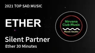 30 Minutes Ether by Silent Partner - Top Relaxing Music (Sad Music 2021)