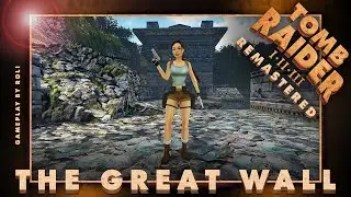 Tomb Raider I-III Remastered - The Great Wall (TRII) Walkthrough