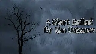 A Short Ballad For The Unknown (Official Music Visualiser)
