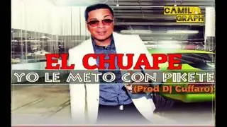 El Chuape  - Yo Le Meto Con Pikete (DEMBOW 2013)