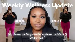 WEEKLY WELLNESS UPDATE | I'M 75 POUNDS DOWN!