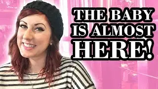 Baby Almost Here ...a pregnancy vlog